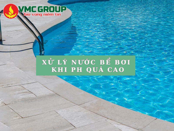 XỬ LÝ NƯỚC BỂ BƠI KHI PH QUÁ CAO NHANH CHÓNG TIẾT KIỆM